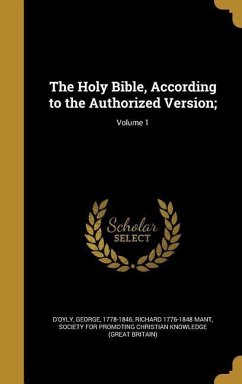 The Holy Bible, According to the Authorized Version;; Volume 1 - Mant, Richard