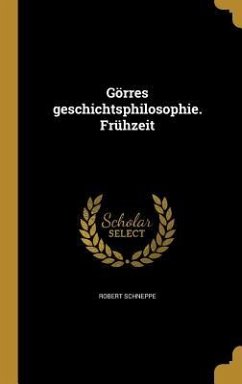 Görres geschichtsphilosophie. Frühzeit - Schneppe, Robert