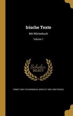 Irische Texte - Windisch, Ernst; Stokes, Whitley