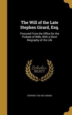 The Will of the Late Stephen Girard, Esq.