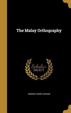 The Malay Orthography - Hudson, Herbert Henry