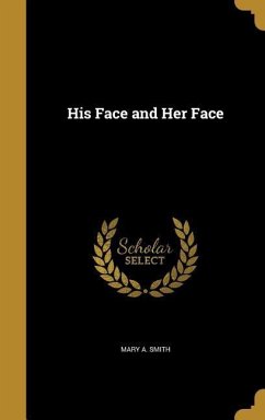 His Face and Her Face - Smith, Mary A