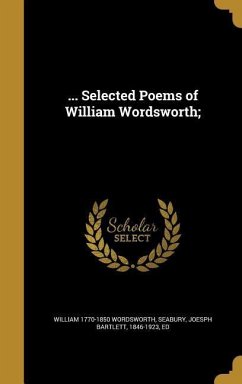 ... Selected Poems of William Wordsworth; - Wordsworth, William