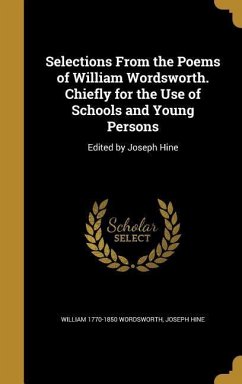 Selections From the Poems of William Wordsworth. Chiefly for the Use of Schools and Young Persons - Wordsworth, William; Hine, Joseph