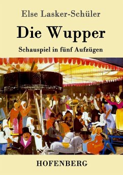 Die Wupper: Schauspiel in f?nf Aufz?gen Else Lasker-Sch?ler Author
