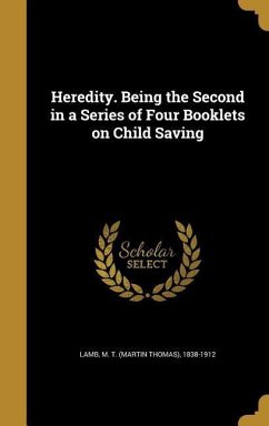 Heredity. Being the Second in a Series of Four Booklets on Child Saving