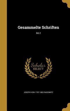 Gesammelte Schriften; Bd.2 - Radowitz, Joseph Von