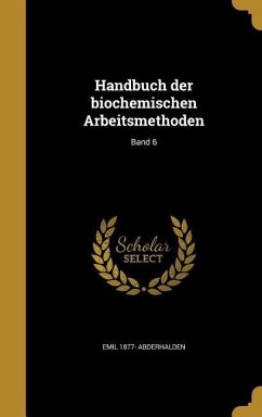 Handbuch der biochemischen Arbeitsmethoden; Band 6