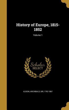 History of Europe, 1815-1852; Volume 1