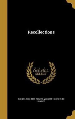 Recollections - Rogers, Samuel; Sharpe, William Ed