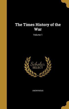 The Times History of the War; Volume 1