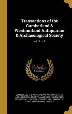 Transactions of the Cumberland & Westmorland Antiquarian & Archaeological Society; vol 14 no 2 - Simpson, James; Ferguson, Richard Saul