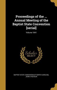 Proceedings of the ... Annual Meeting of the Baptist State Convention [serial]; Volume 1841 - Pasteur, John I