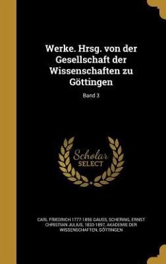 Werke. Hrsg. von der Gesellschaft der Wissenschaften zu Göttingen; Band 3