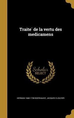 Traité de la vertu des medicamens - Boerhaave, Herman; Clouzier, Jacques