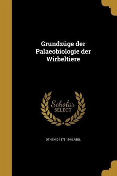 Grundzüge der Palaeobiologie der Wirbeltiere - Abel, Othenio