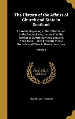 The History of the Affairs of Church and State in Scotland - Keith, Robert