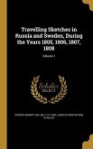 Travelling Sketches in Russia and Sweden, During the Years 1805, 1806, 1807, 1808; Volume 1
