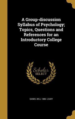 A Group-discussion Syllabus of Psychology; Topics, Questions and References for an Introductory College Course