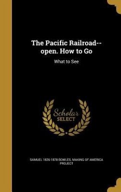 The Pacific Railroad--open. How to Go - Bowles, Samuel