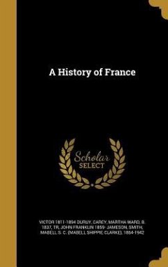 A History of France - Duruy, Victor; Jameson, John Franklin