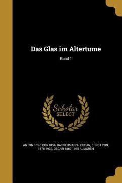 Das Glas im Altertume; Band 1 - Kisa, Anton; Almgren, Oscar