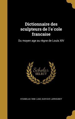 Dictionnaire des sculpteurs de l'e&#769;cole franc&#807;aise