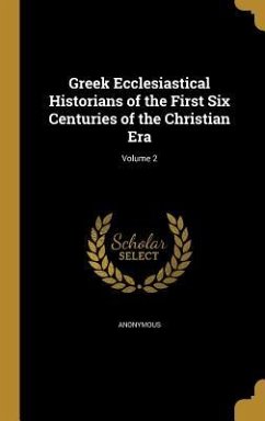 Greek Ecclesiastical Historians of the First Six Centuries of the Christian Era; Volume 2