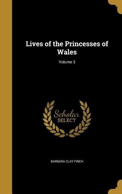 Lives of the Princesses of Wales; Volume 3
