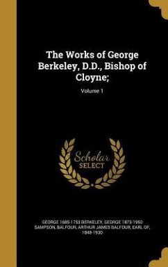 The Works of George Berkeley, D.D., Bishop of Cloyne;; Volume 1 - Berkeley, George; Sampson, George