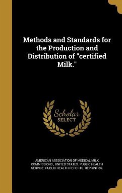 Methods and Standards for the Production and Distribution of &quote;certified Milk.&quote;