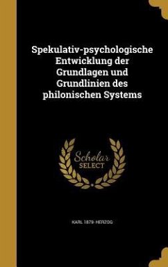 Spekulativ-psychologische Entwicklung der Grundlagen und Grundlinien des philonischen Systems
