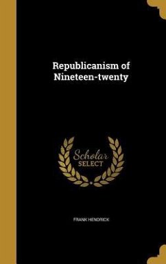 Republicanism of Nineteen-twenty - Hendrick, Frank