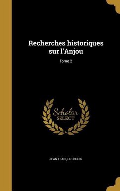 Recherches historiques sur l'Anjou; Tome 2 - Bodin, Jean François