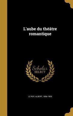 L'aube du théâtre romantique L'aube du théâtre romantique