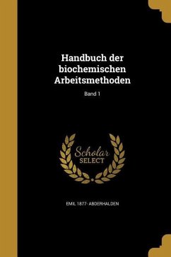 Handbuch der biochemischen Arbeitsmethoden; Band 1