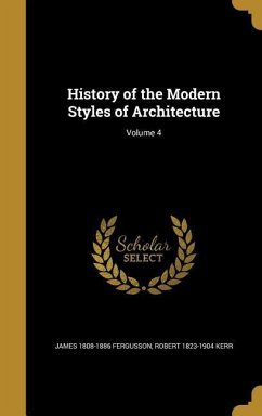 History of the Modern Styles of Architecture; Volume 4