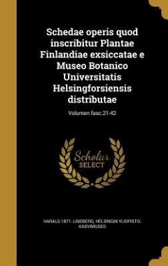 Schedae operis quod inscribitur Plantae Finlandiae exsiccatae e Museo Botanico Universitatis Helsingforsiensis distributae; Volumen fasc.21-42 - Lindberg, Harald