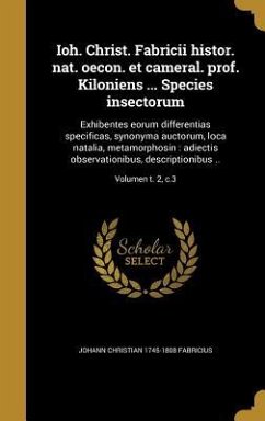 Ioh. Christ. Fabricii histor. nat. oecon. et cameral. prof. Kiloniens ... Species insectorum - Fabricius, Johann Christian