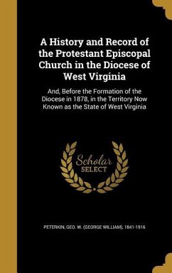 A History and Record of the Protestant Episcopal Church in the Diocese of West Virginia