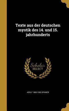 Texte aus der deutschen mystik des 14. und 15. jahrhunderts - Spamer, Adolf