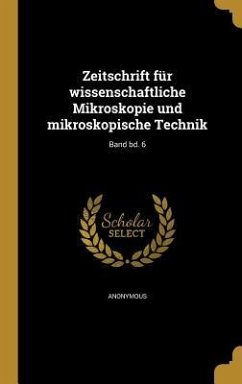 Zeitschrift für wissenschaftliche Mikroskopie und mikroskopische Technik; Band bd. 6