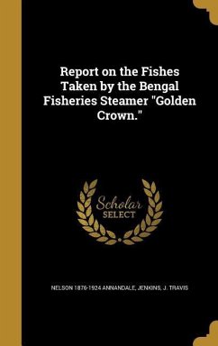 Report on the Fishes Taken by the Bengal Fisheries Steamer &quote;Golden Crown.&quote;