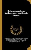 Histoire naturelle des lépidoptères ou papillons de France;; v. 2