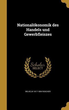 Nationalökonomik des Handels und Gewerbfleiszes - Roscher, Wilhelm