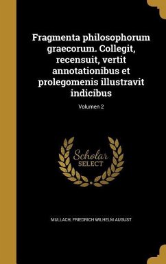 Fragmenta philosophorum graecorum. Collegit, recensuit, vertit annotationibus et prolegomenis illustravit indicibus; Volumen 2