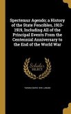 Spectemur Agendo; a History of the State Fencibles, 1913-1919, Including All of the Principal Events From the Centennial Anniversary to the End of the World War