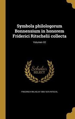 Symbola philologorum Bonnensium in honorem Friderici Ritschelii collecta; Volumen 02