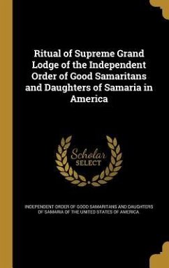 Ritual of Supreme Grand Lodge of the Independent Order of Good Samaritans and Daughters of Samaria in America