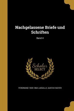 Nachgelassene Briefe und Schriften; Band 4 - Lassalle, Ferdinand; Mayer, Gustav